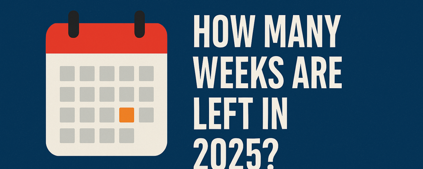 How Many Weeks Are Left in 2025?