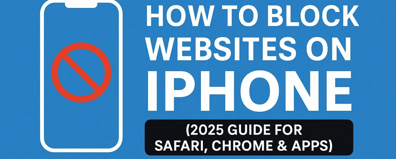 Feature image showing how to block websites on iPhone in 2025 with Safari, Chrome, and app-based methods